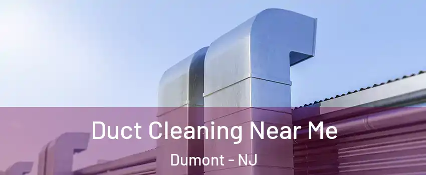  Duct Cleaning Near Me Dumont - NJ
