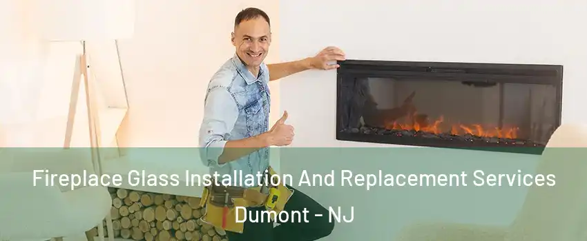 Fireplace Glass Installation And Replacement Services Dumont - NJ