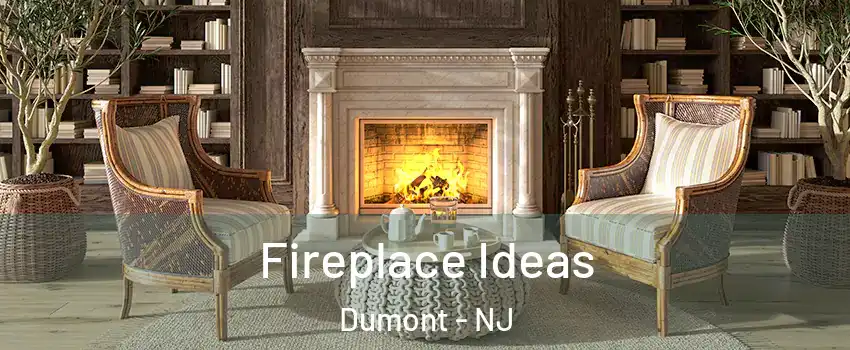 Fireplace Ideas Dumont - NJ