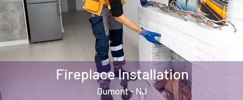  Fireplace Installation Dumont - NJ