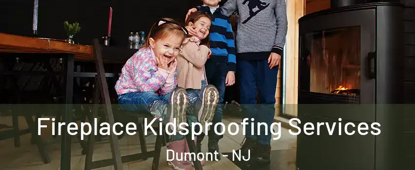 Fireplace Kidsproofing Services Dumont - NJ