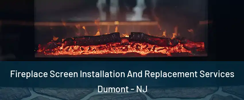  Fireplace Screen Installation And Replacement Services Dumont - NJ