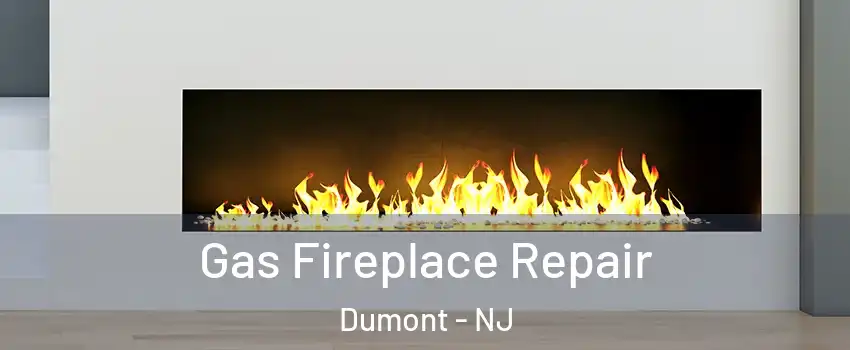 Gas Fireplace Repair Dumont - NJ