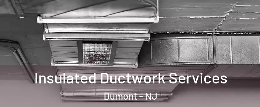  Insulated Ductwork Services Dumont - NJ