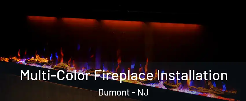  Multi-Color Fireplace Installation Dumont - NJ
