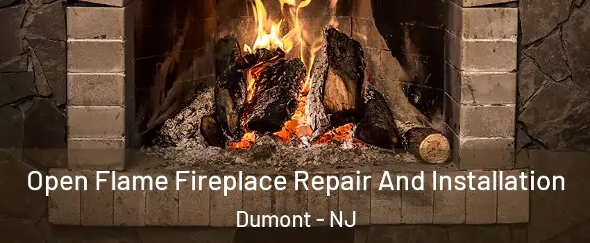 Open Flame Fireplace Repair And Installation Dumont - NJ
