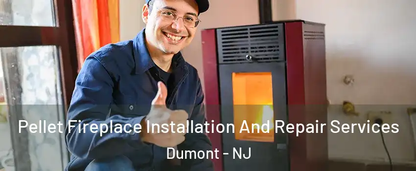 Pellet Fireplace Installation And Repair Services Dumont - NJ