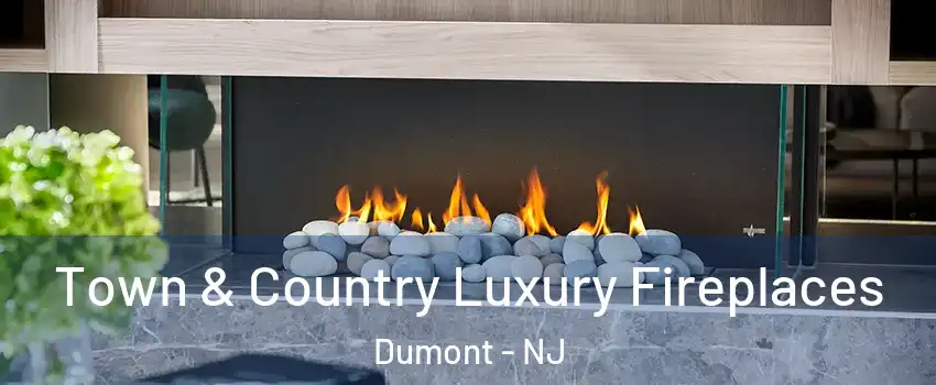  Town & Country Luxury Fireplaces Dumont - NJ
