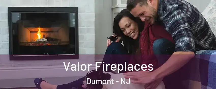 Valor Fireplaces Dumont - NJ