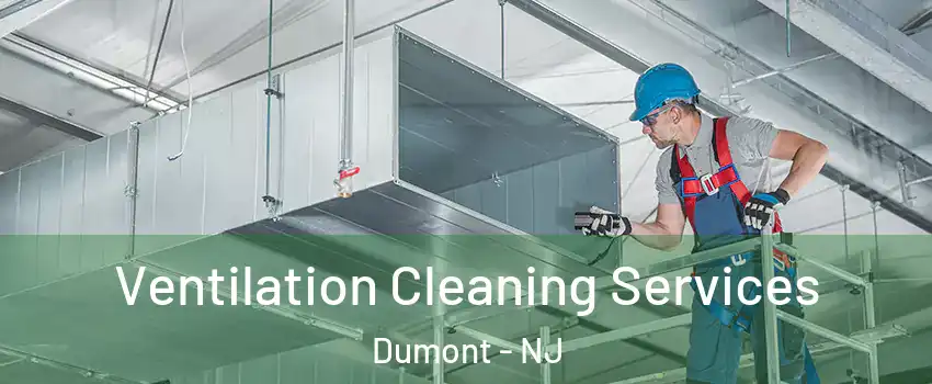  Ventilation Cleaning Services Dumont - NJ